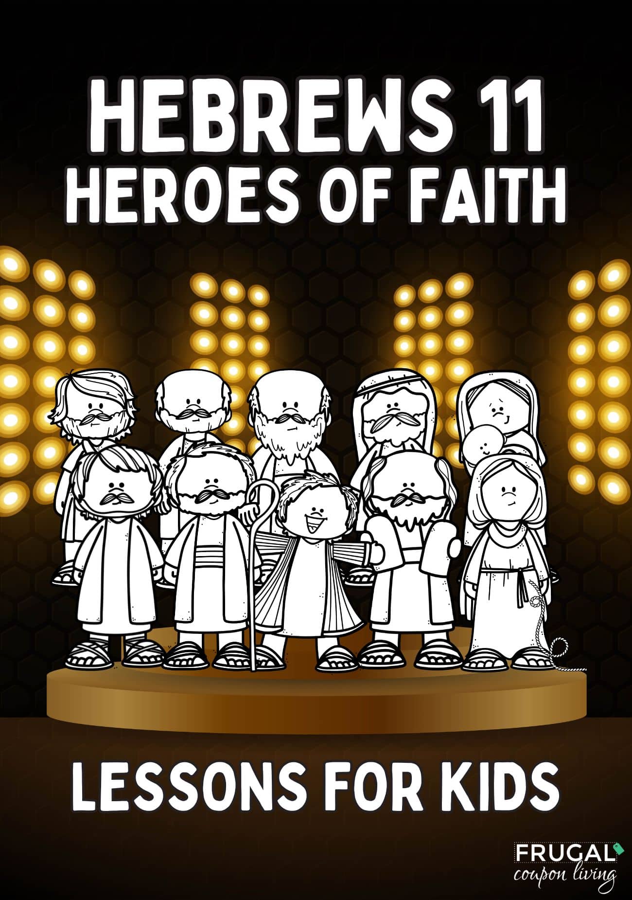 heroes of faith explained hebrews 11 crafts and lessons